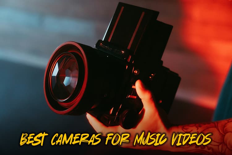 best cameras for music videos